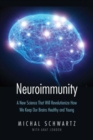 Neuroimmunity : A New Science That Will Revolutionize How We Keep Our Brains Healthy and Young - Book