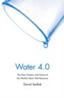 Water 4.0 : The Past, Present, and Future of the World's Most Vital Resource - Book