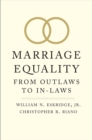 Marriage Equality : From Outlaws to In-Laws - Book