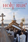 Holy Rus' : The Rebirth of Orthodoxy in the New Russia - Book