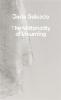 Doris Salcedo : The Materiality of Mourning - Book