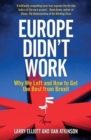 Europe Didn't Work : Why We Left and How to Get the Best from Brexit - Book