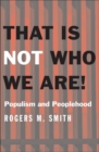 That Is Not Who We Are! : Populism and Peoplehood - Book