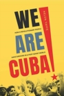 We Are Cuba! : How a Revolutionary People Have Survived in a Post-Soviet World - Book