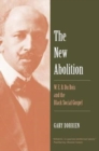 The New Abolition : W. E. B. Du Bois and the Black Social Gospel - Book
