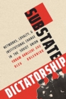 Substate Dictatorship : Networks, Loyalty, and Institutional Change in the Soviet Union - Book