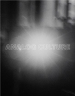Analog Culture : Printer's Proofs from the Schneider/Erdman Photography Lab, 1981-2001 - Book