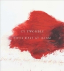 Cy Twombly : Fifty Days at Iliam - Book