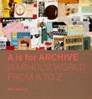 A is for Archive : Warhol’s World from A to Z - Book