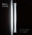 Mary Corse : A Survey in Light - Book