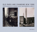 Old Paris and Changing New York : Photographs by Eug?ne Atget and Berenice Abbott - Book