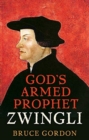 Zwingli : God’s Armed Prophet - Book
