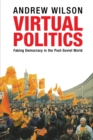 Virtual Politics : Faking Democracy in the Post-Soviet World - Book