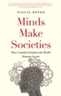 Minds Make Societies : How Cognition Explains the World Humans Create - Book