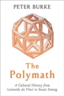The Polymath : A Cultural History from Leonardo da Vinci to Susan Sontag - Book