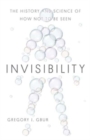 Invisibility : The History and Science of How Not to Be Seen - Book