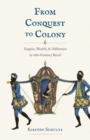 From Conquest to Colony : Empire, Wealth, and Difference in Eighteenth-Century Brazil - Book