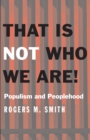 That Is Not Who We Are! : Populism and Peoplehood - eBook