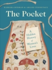 The Pocket : A Hidden History of Women's Lives, 1660–1900 - Book