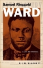 Samuel Ringgold Ward : A Life of Struggle - Book