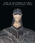 Art in the First Cities of Iran and Central Asia : The Sarikhani Collection - Book