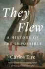 They Flew : A History of the Impossible - Book
