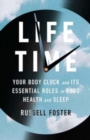 Life Time : Your Body Clock and Its Essential Roles in Good Health and Sleep - Book