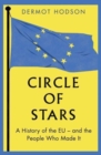 Circle of Stars : A History of the EU and the People Who Made It - Book