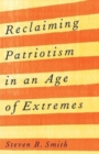 Reclaiming Patriotism in an Age of Extremes - Book