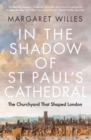 In the Shadow of St. Paul's Cathedral : The Churchyard that Shaped London - Book