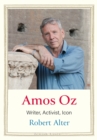Amos Oz : Writer, Activist, Icon - eBook