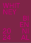 Whitney Biennial 2024 : Even Better Than the Real Thing - Book