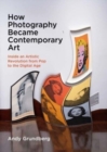 How Photography Became Contemporary Art : Inside an Artistic Revolution from Pop to the Digital Age - Book