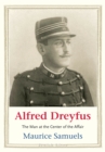 Alfred Dreyfus : The Man at the Center of the Affair - eBook