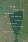 Saving a Rainforest and Losing the World : Conservation and Displacement in the Global Tropics - eBook