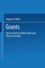 Grants : How to Find Out About Them and What To Do Next - Book