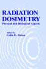 Radiation Dosimetry : Physical and Biological Aspects - Book
