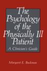 The Psychology of the Physically Ill Patient : A Clinician's Guide - Book