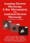 Scanning Electron Microscopy, X-Ray Microanalysis, and Analytical Electron Microscopy : A Laboratory Workbook - Book