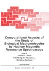 Computational Aspects of the Study of Biological Macromolecules by Nuclear Magnetic Resonance Spectroscopy - Book