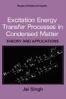 Excitation Energy Transfer Processes in Condensed Matter : Theory and Applications - Book