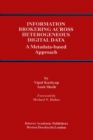 Information Brokering Across Heterogeneous Digital Data : A Metadata-based Approach - eBook