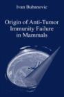 Origin of Anti-Tumor Immunity Failure in Mammals - eBook