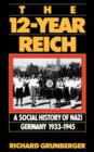 The 12-year Reich : A Social History Of Nazi Germany 1933-1945 - Book