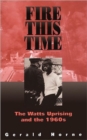 Fire This Time : The Watts Uprising And The 1960s - Book