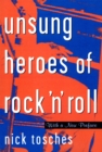 Unsung Heroes Of Rock 'n' Roll : The Birth Of Rock In The Wild Years Before Elvis - Book