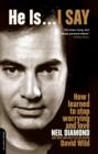 He is...I Say : How I Learned to Stop Worrying and Love Neil Diamond - Book
