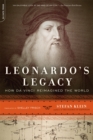 Leonardo's Legacy : How Da Vinci Reimagined the World - Book