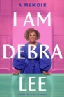 I Am Debra Lee : A Memoir - Book