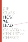 How We Lead: Canada In A Century Of Change - Book